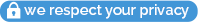 we respect your privacy