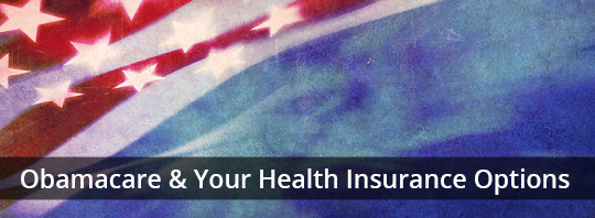 Obamacare & Your Health Insurance Options